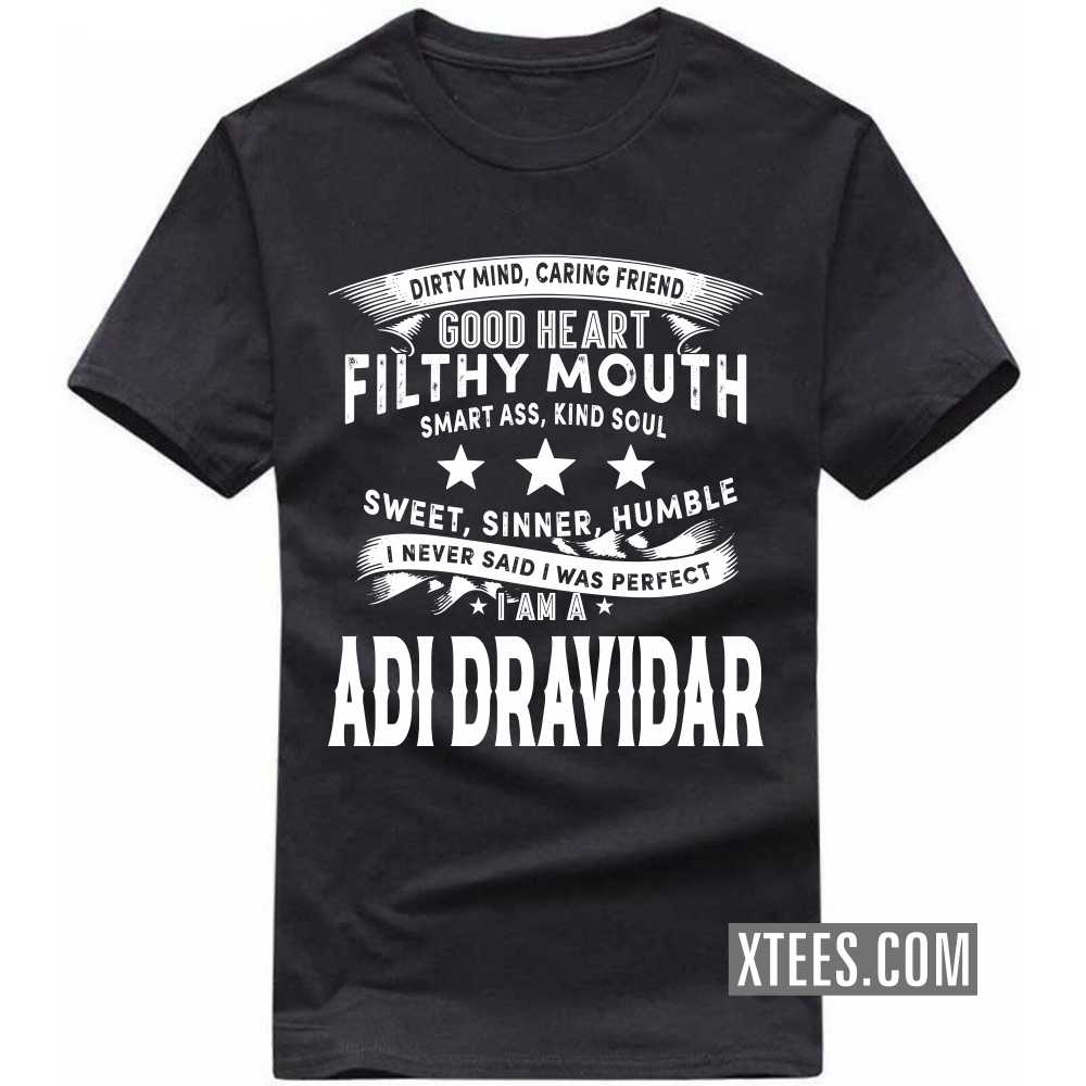 I Never Said I Was Perfect I Am A Adi Dravidar Caste Name T-shirt image